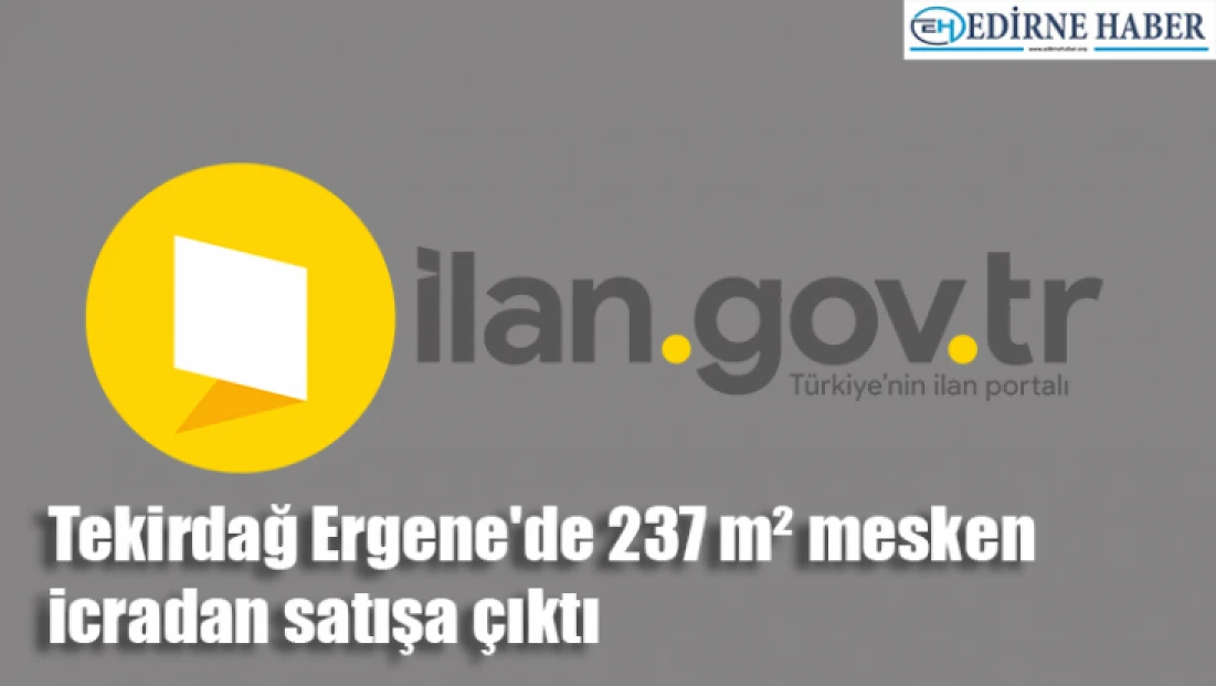 Tekirdağ Ergene'de 237 m² mesken icradan satışa çıktı