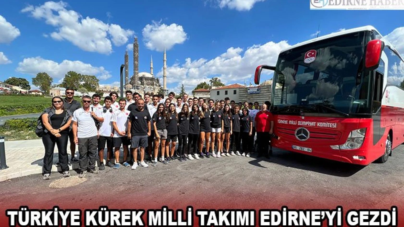 Türkiye Kürek Milli Takımı Edirne'yi gezdi