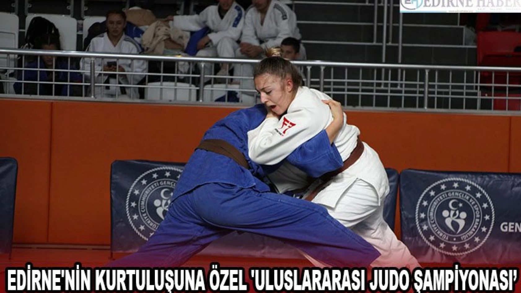 Edirne'nin kurtuluşuna özel 'Uluslararası Judo Şampiyonası'