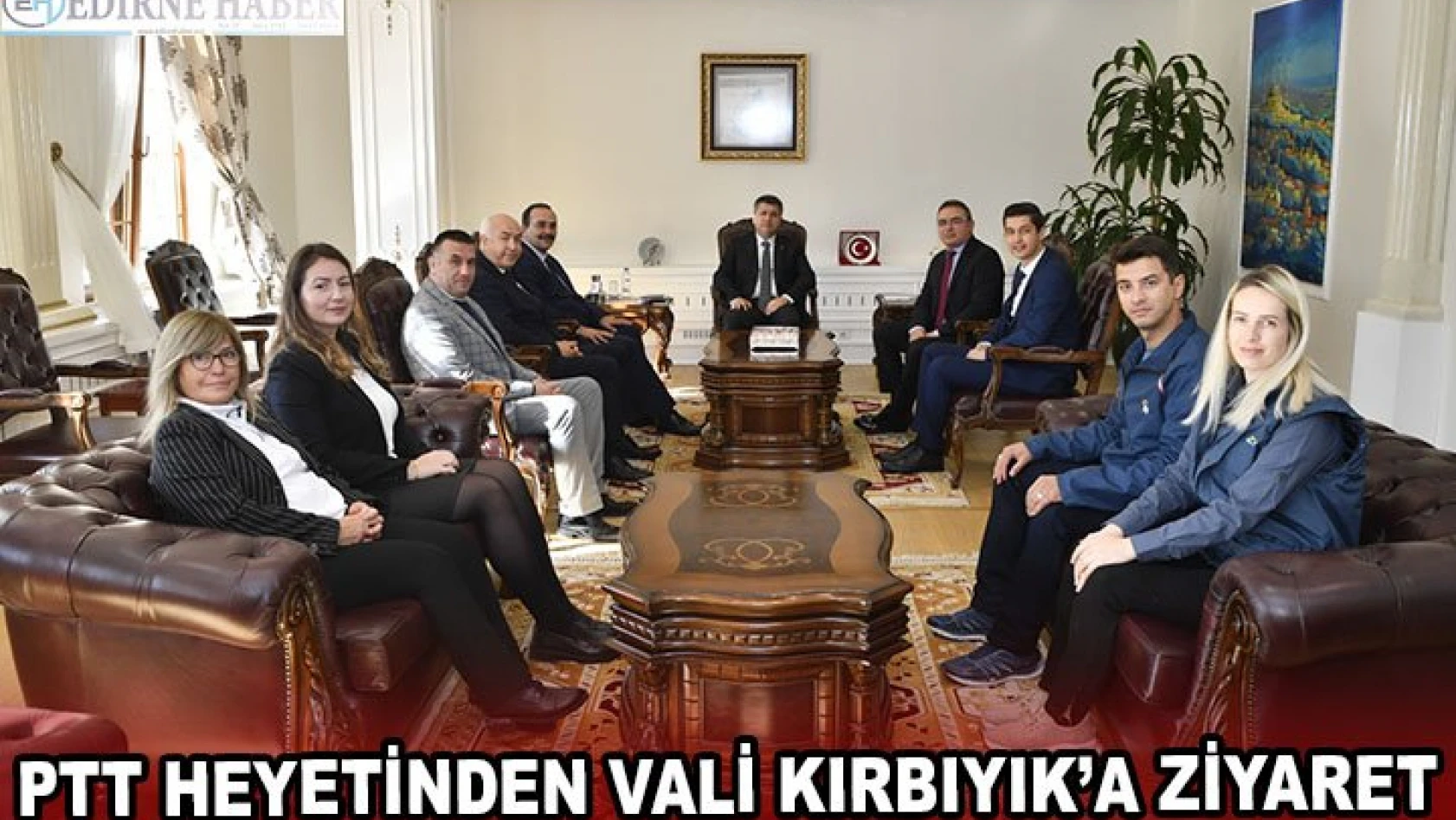 PTT heyetinden Vali Kırbıyık'a ziyaret