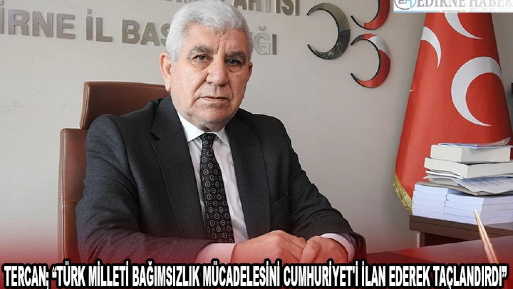 Tercan 'Türk Milleti bağımsızlık mücadelesini Cumhuriyet'i ilan ederek taçlandırdı'