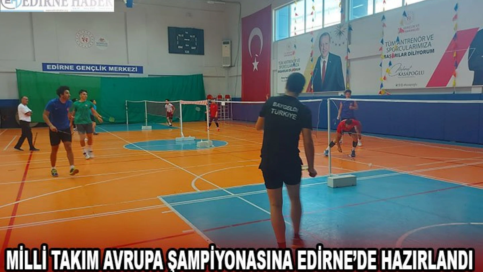 Milli Takım Avrupa Şampiyonasına Edirne'de hazırlandı