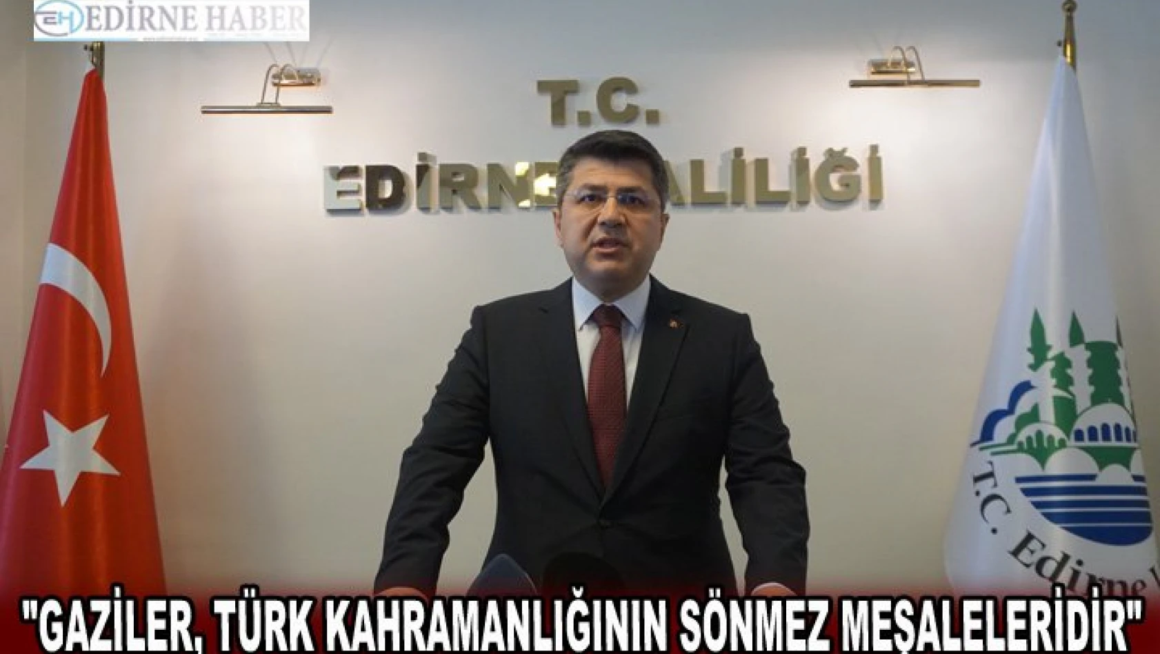 'Gaziler, Türk kahramanlığının sönmez meşaleleridir'