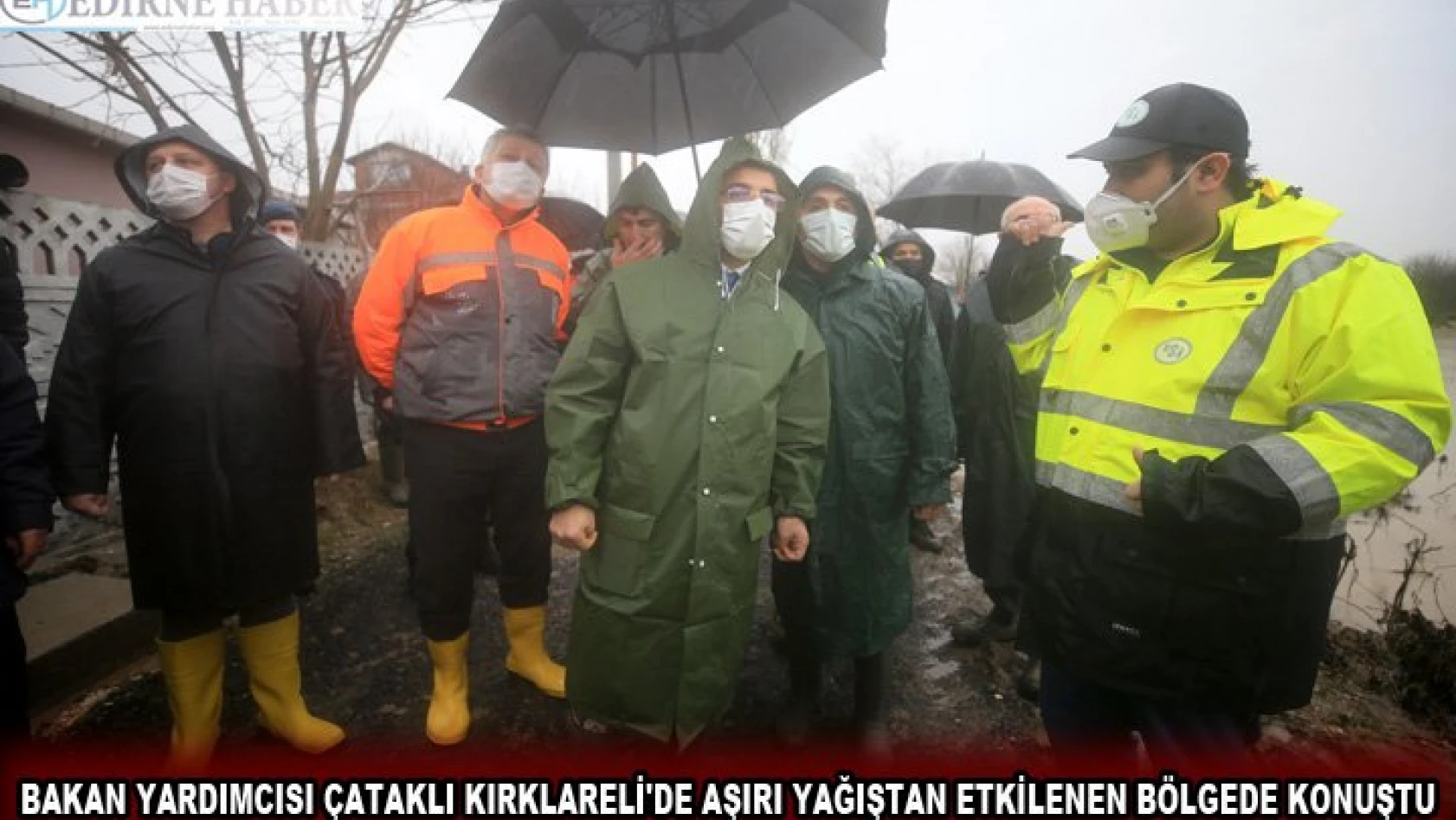 Bakan Yardımcısı Çataklı Kırklareli'de aşırı yağıştan etkilenen bölgede konuştu