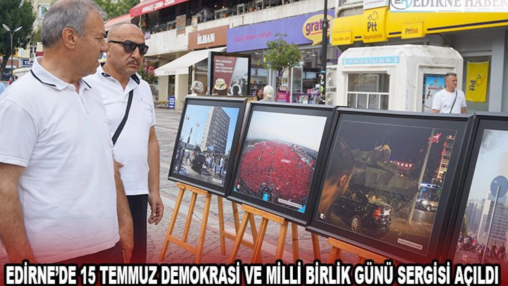 Edirne'de 15 Temmuz Demokrasi ve Milli Birlik Günü Sergisi açıldı