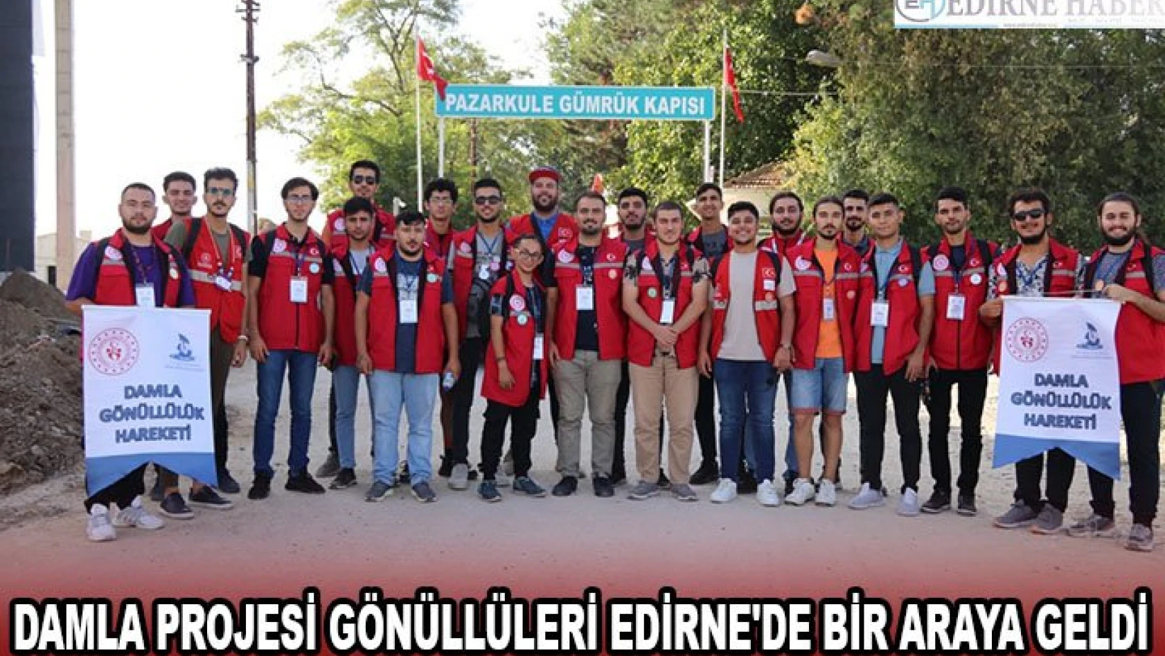 Damla Projesi gönüllüleri Edirne'de bir araya geldi