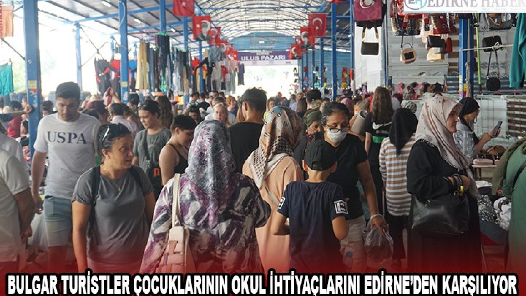 Bulgar turistler çocuklarının okul ihtiyaçlarını Edirne'den karşılıyor