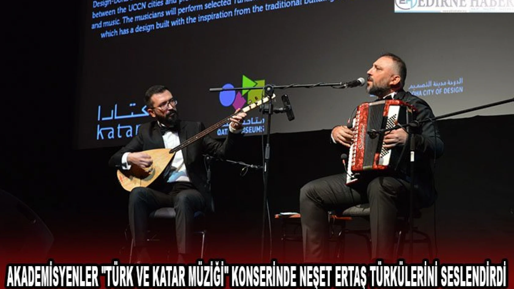 Akademisyenler 'Türk ve Katar Müziği' konserinde Neşet Ertaş türkülerini seslendirdi