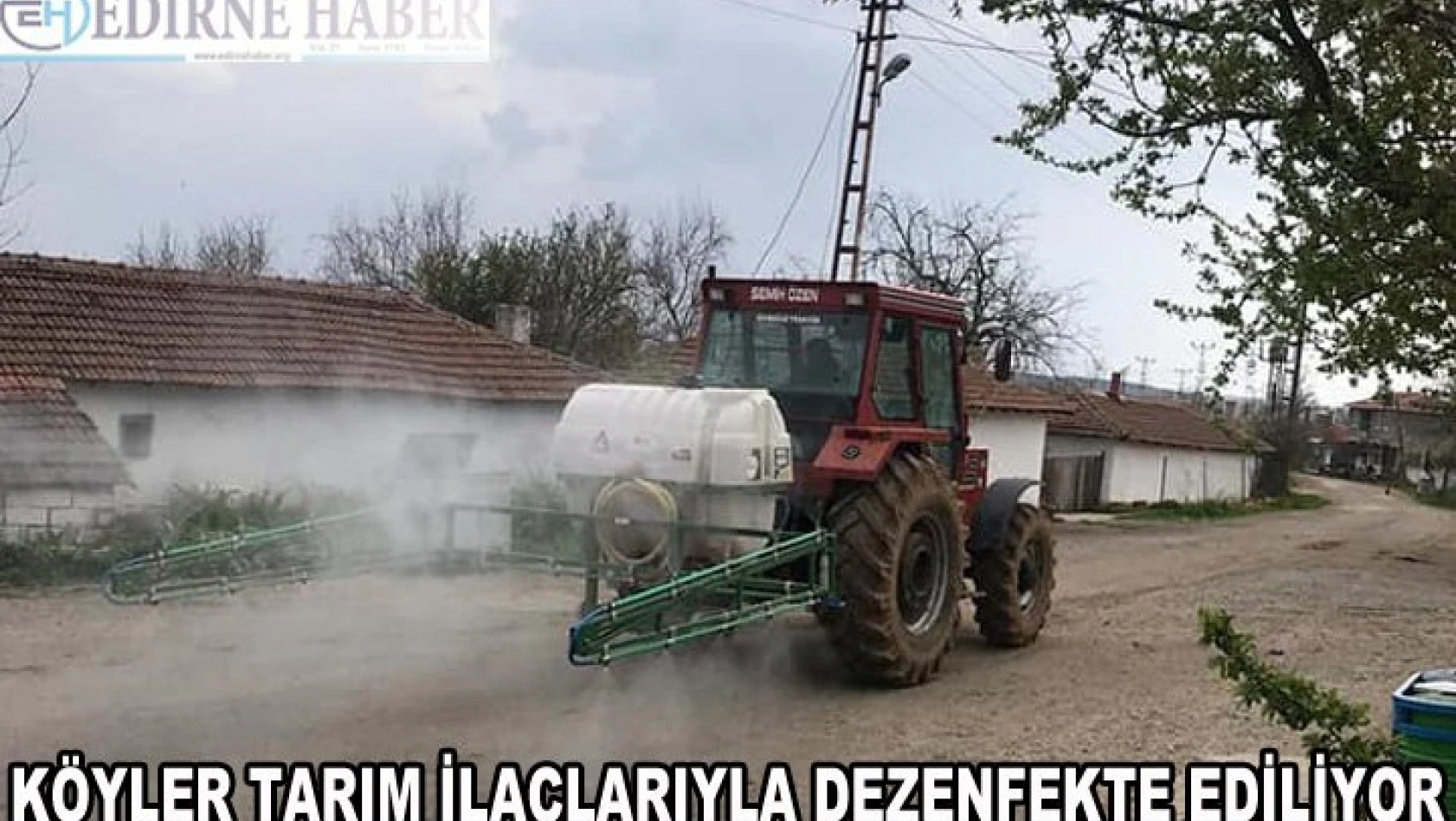 Köyler tarım araçlarıyla dezenfekte ediliyor