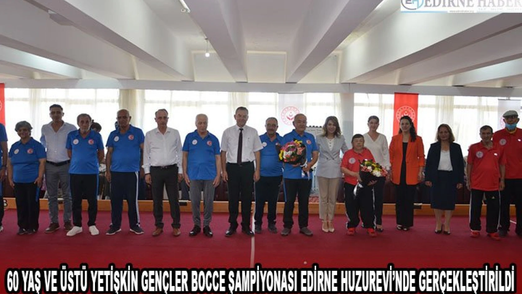 60 Yaş ve Üstü Yetişkin Gençler Bocce Şampiyonası Edirne Huzurevi'nde gerçekleştirildi