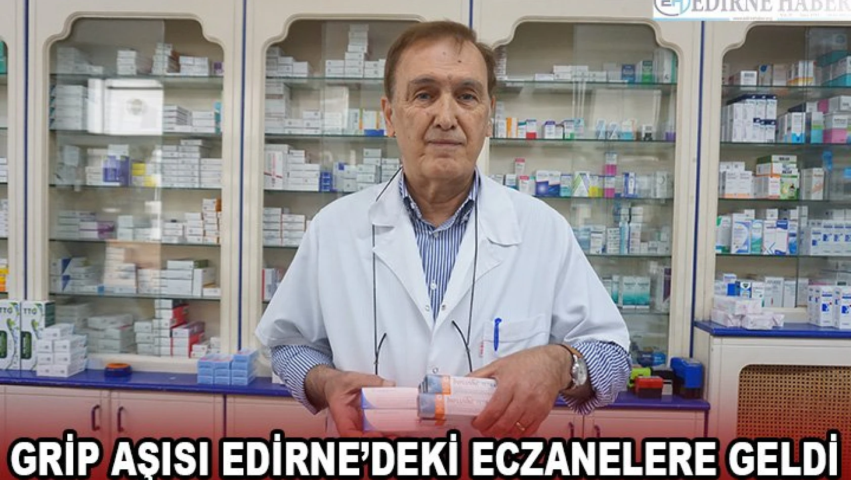 Grip aşısı Edirne'deki eczanelere geldi