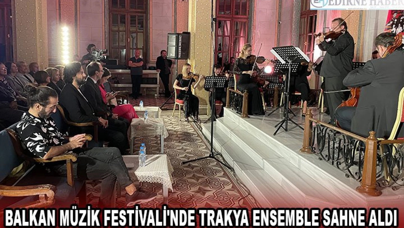 Balkan Müzik Festivali'nde Trakya Ensemble sahne aldı