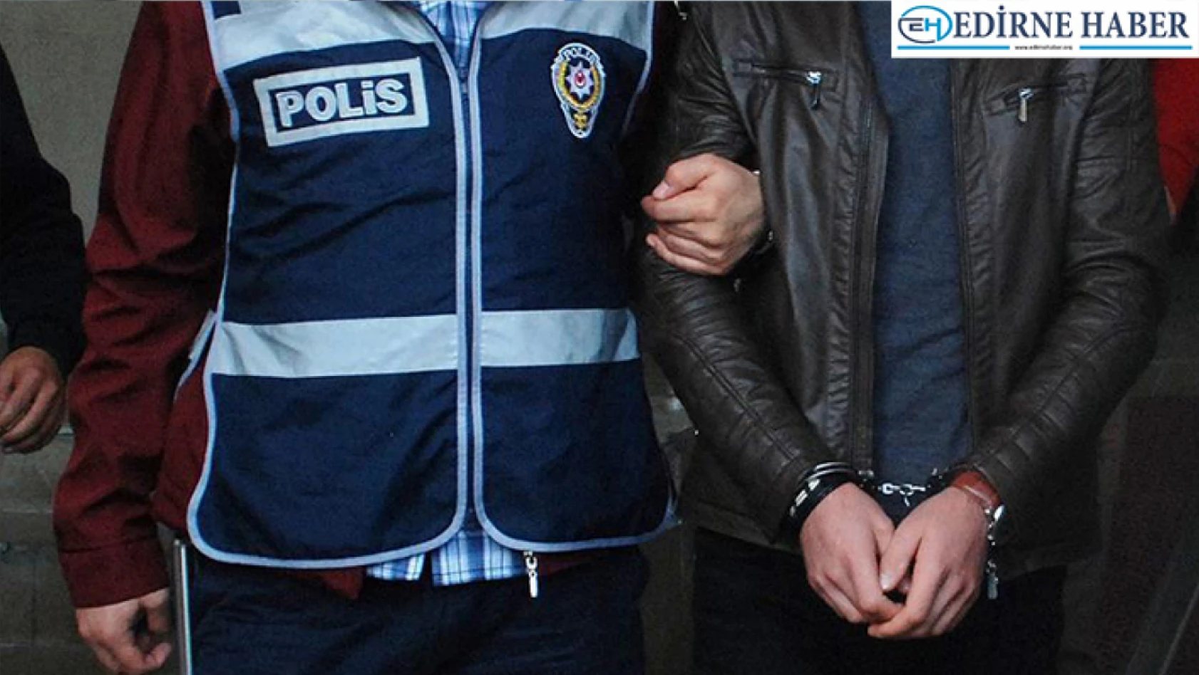 Edirne'de 6 suçtan aranan zanlı tutuklandı