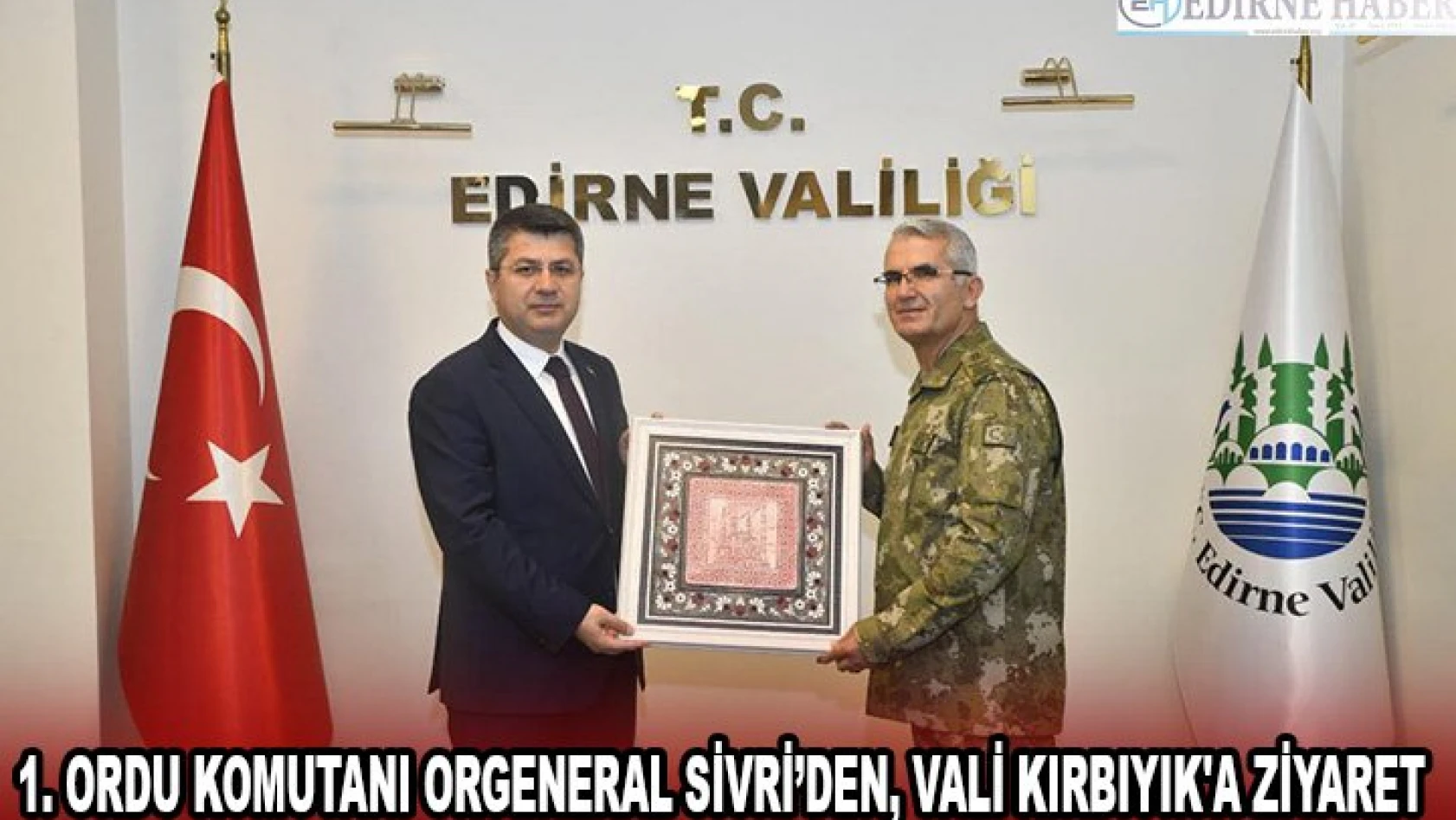 1. Ordu Komutanı Orgeneral Sivri'den, Vali Kırbıyık'a ziyaret
