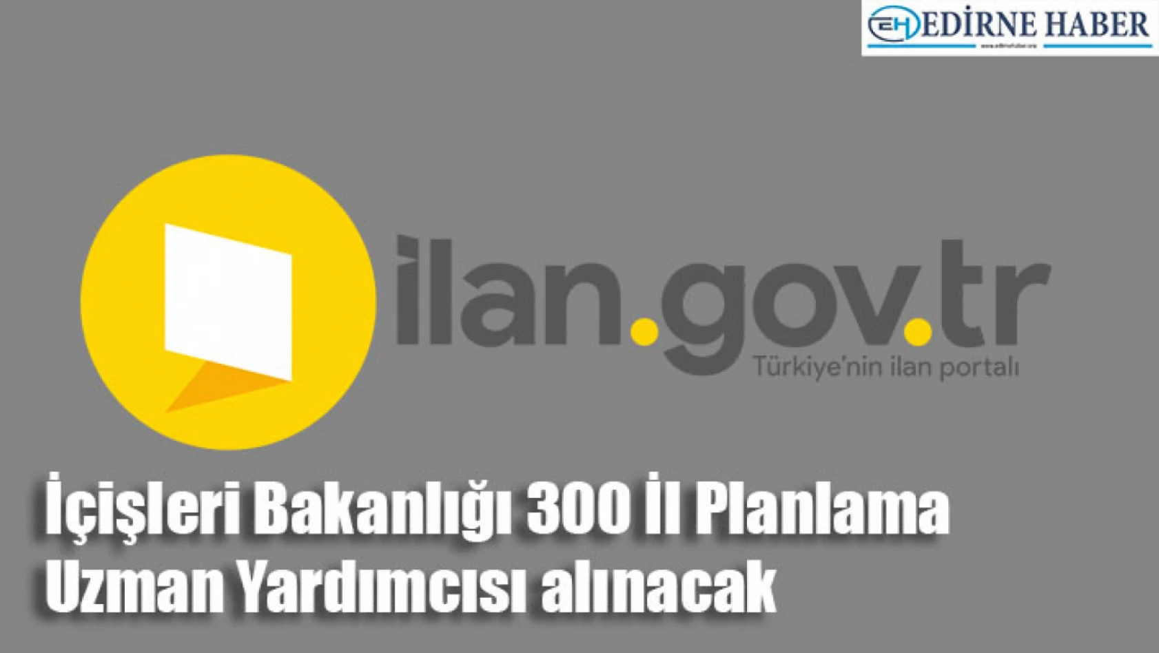 İçişleri Bakanlığı 300 İl Planlama Uzman Yardımcısı alınacak