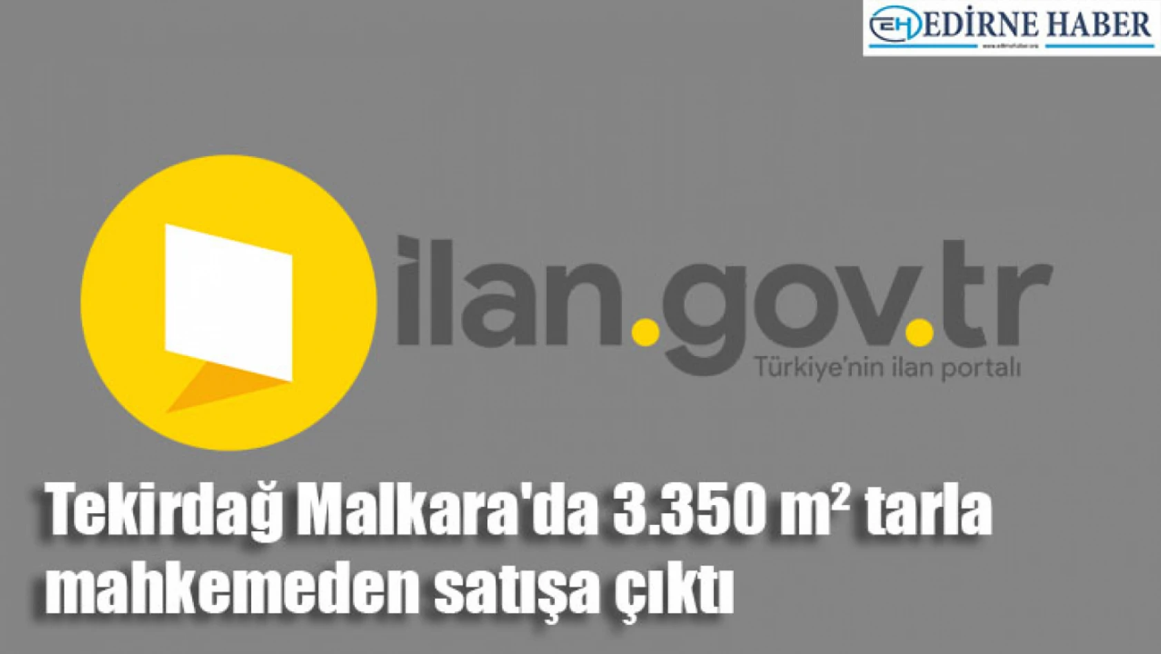 Tekirdağ Malkara'da 3.350 m² tarla mahkemeden satışa çıktı