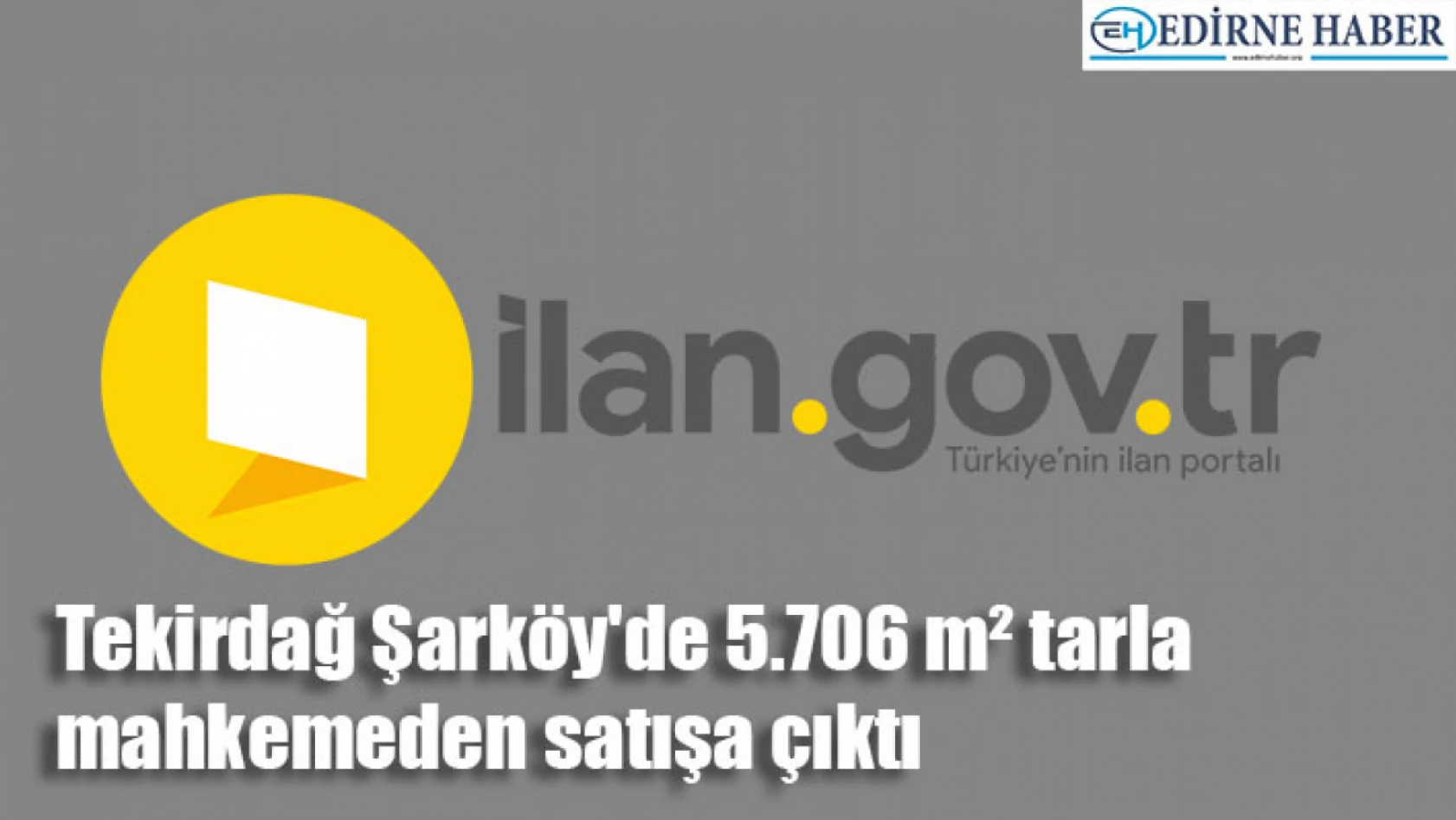 Tekirdağ Şarköy'de 5.706 m² tarla mahkemeden satışa çıktı