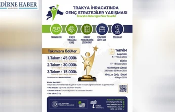 TRAKYAKA'dan gençlere 45 bin TL'lik ihracat yarışması