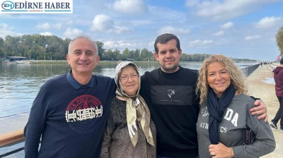 'Edirne'yi ve Meriç Nehri'ni çok beğendik'