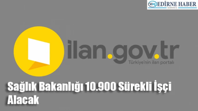 Sağlık Bakanlığı 10.900 Sürekli İşçi Alacak