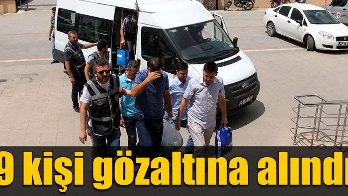 9 kişi gözaltında