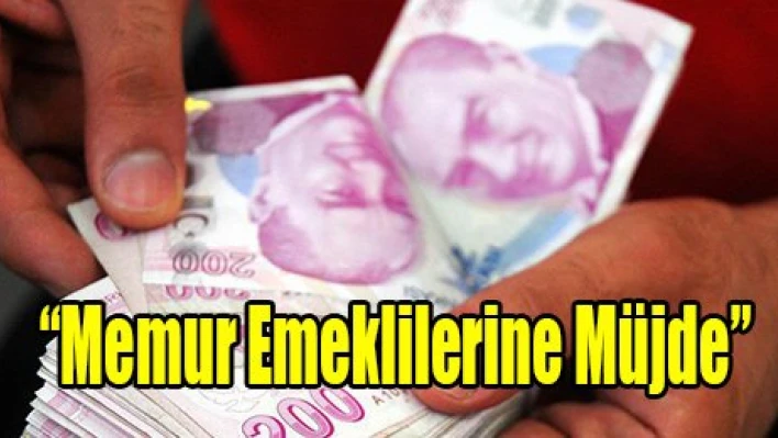'Memur Emeklilerine Müjde'