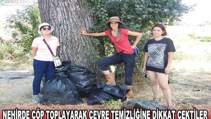 Nehirde çöp toplayarak Çevre temizliğine dikkat çektiler