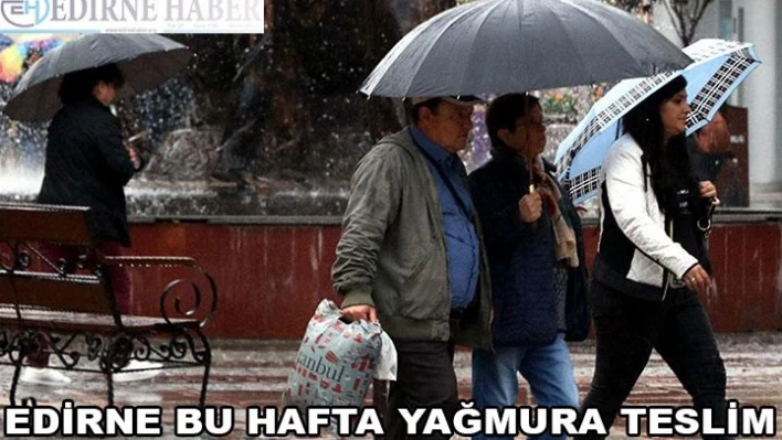Edirne Bu Hafta Yağmura Teslim
