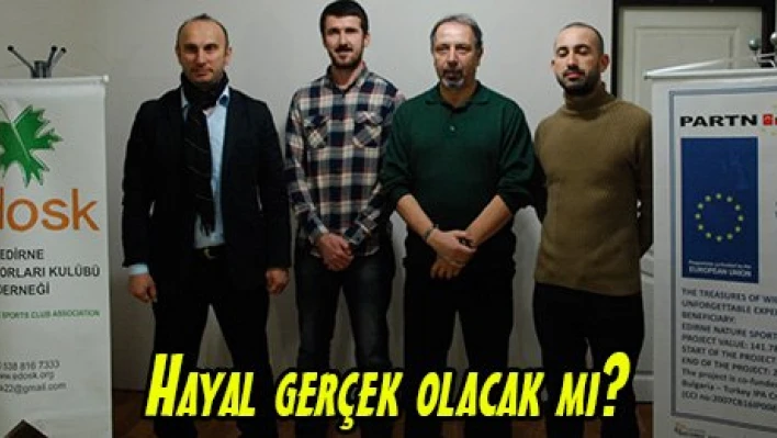 Hayal gerçek olacak mı?