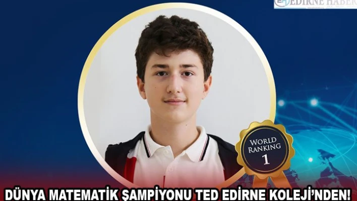 DÜNYA MATEMATİK ŞAMPİYONU TED EDİRNE KOLEJİ'NDEN!