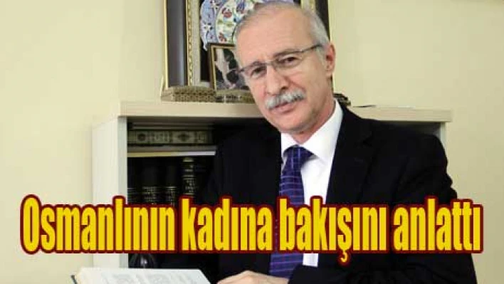 Osmanlı Kadına ne kadar değer verdi?