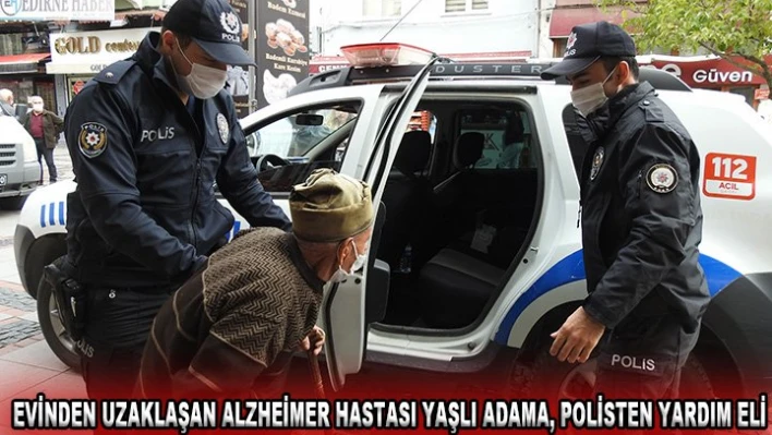 Evinden uzaklaşan Alzheimer hastası yaşlı adama, polisten yardım eli
