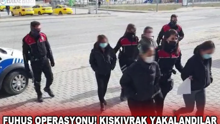 Fuhuş operasyonu! Kıskıvrak yakalandılar