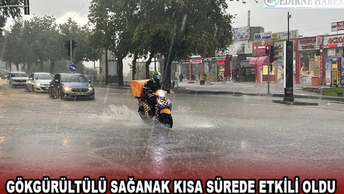 Gök gürültülü sağanak kısa sürede etkili oldu