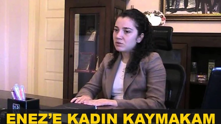 Enez'e kadın eli değecek