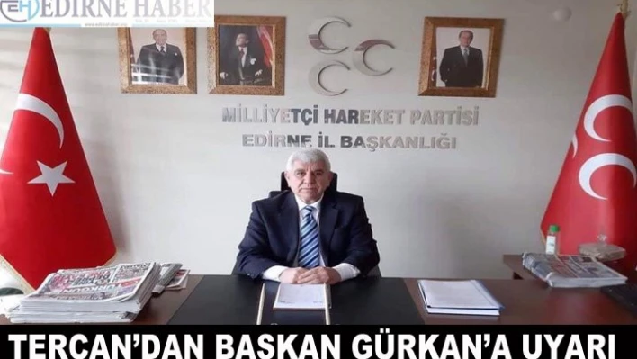 Tercan'dan Başkan Gürkan'a uyarı