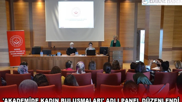 'AKADEMİDE KADIN BULUŞMALARI' ADLI PANEL DÜZENLENDİ