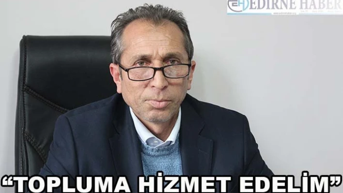 'Topluma hizmet edelim'