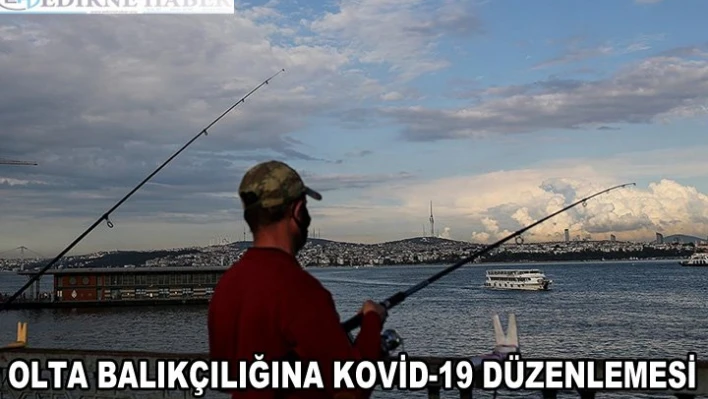 Olta balıkçılığına Kovid-19 düzenlemesi