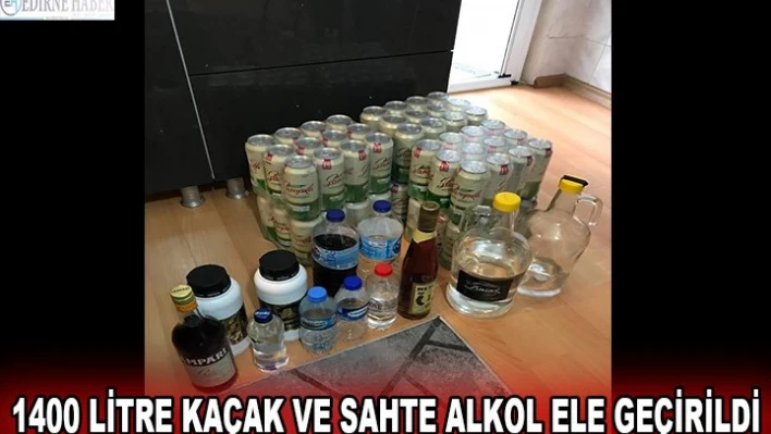 1400 litre kaçak ve sahte alkol ele geçirildi
