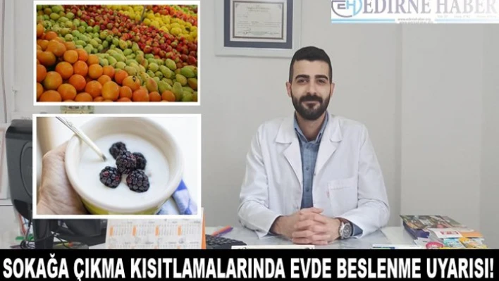 Sokağa çıkma kısıtlamalarında evde beslenme uyarısı!