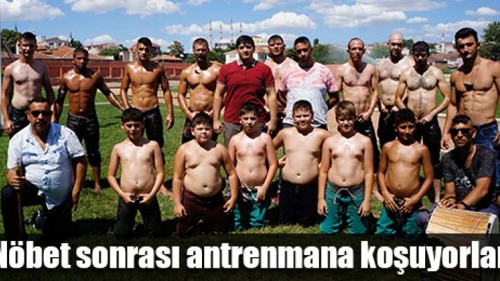 Önce nöbet, sonra antreman
