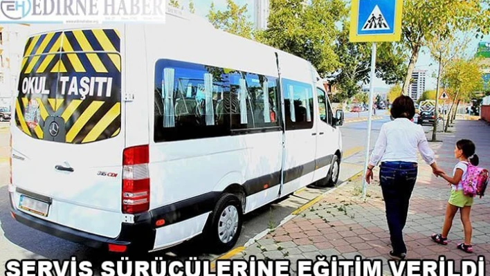 SERVİS SÜRÜCÜLERİNE EĞİTİM VERİLDİ