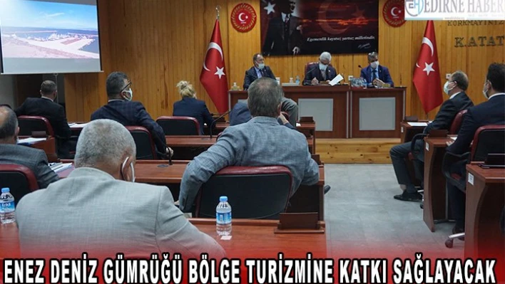 Enez Deniz Gümrüğü Bölge Turizmine Katkı Sağlayacak