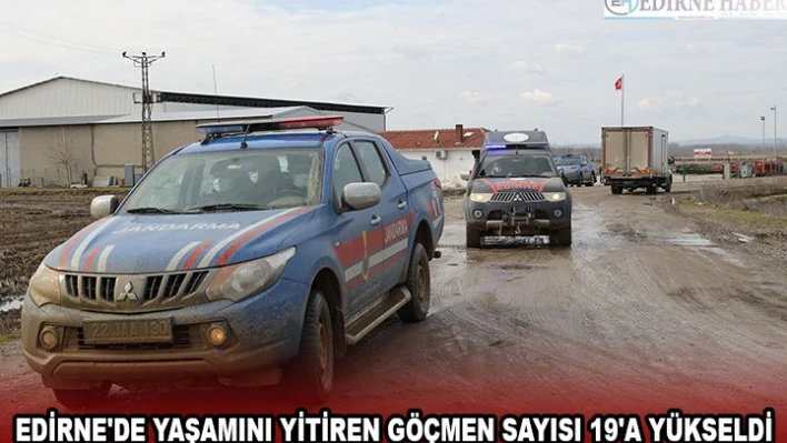 EDİRNE'DE YAŞAMINI YİTİREN GÖÇMEN SAYISI 19'A YÜKSELDİ