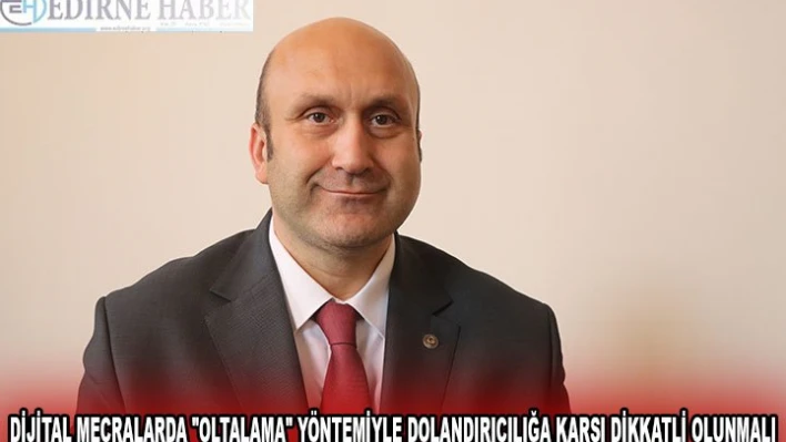 Dijital mecralarda 'oltalama' yöntemiyle dolandırıcılığa karşı dikkatli olunmalı