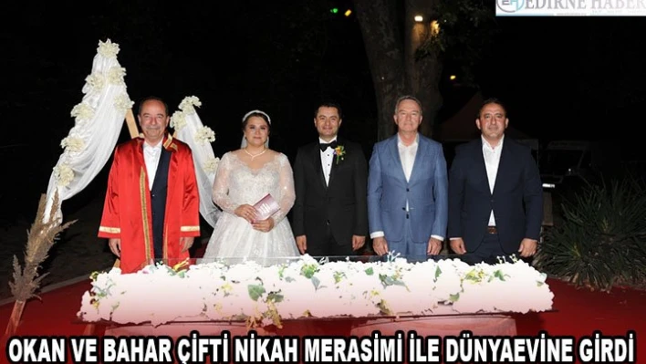 Okan ve Bahar çifti nikah merasimi ile dünyaevine girdi