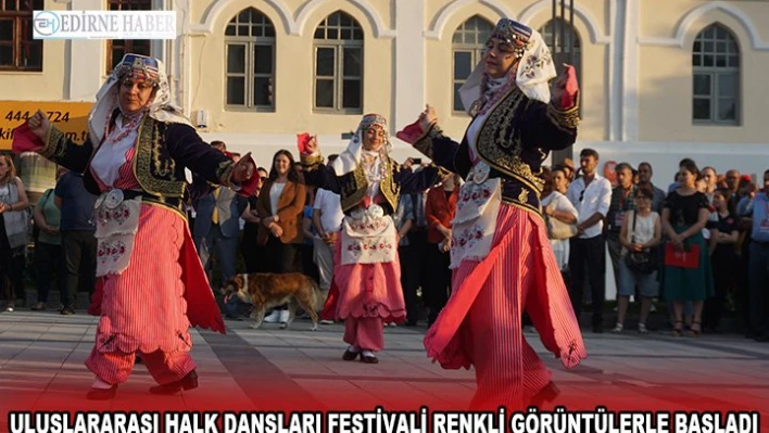 Uluslararası Halk Dansları Festivali renkli görüntülerle başladı