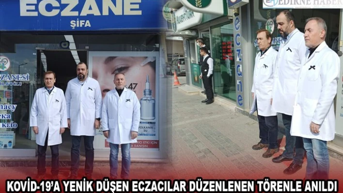 KOVİD-19'A YENİK DÜŞEN ECZACILAR DÜZENLENEN TÖRENLE ANILDI