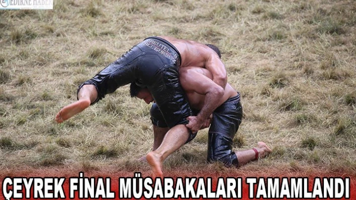 ÇEYREK FİNAL MÜSABAKALARI TAMAMLANDI